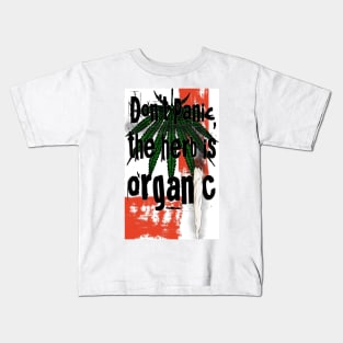 Don't panic, the herb is organic Kids T-Shirt